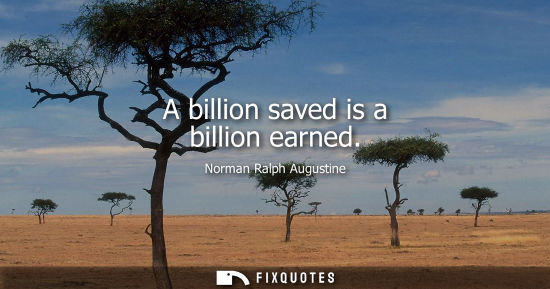 Small: A billion saved is a billion earned