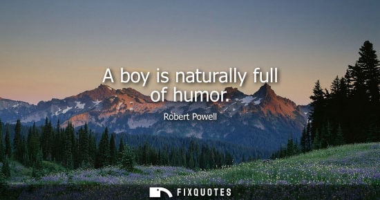 Small: A boy is naturally full of humor