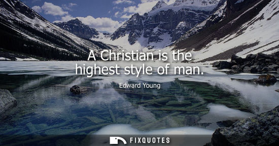 Small: A Christian is the highest style of man