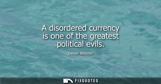 Small: A disordered currency is one of the greatest political evils