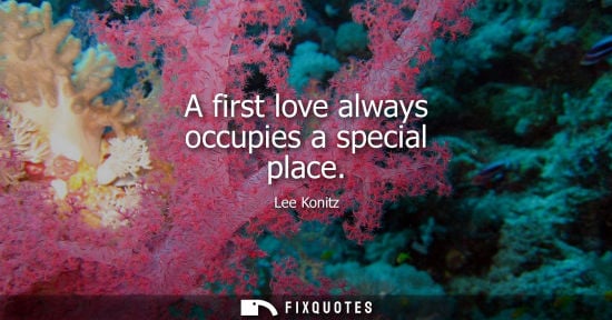 Small: A first love always occupies a special place