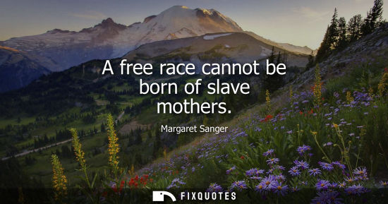 Small: A free race cannot be born of slave mothers