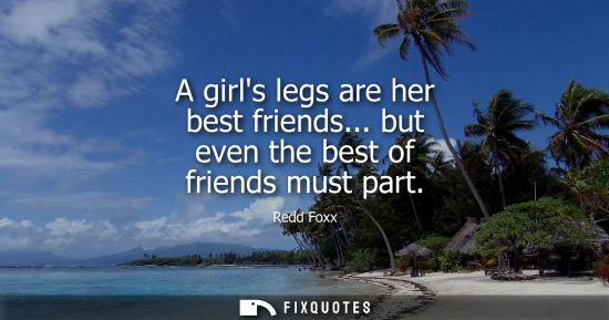 Small: A girls legs are her best friends... but even the best of friends must part