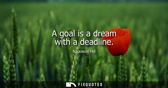 Small: A goal is a dream with a deadline