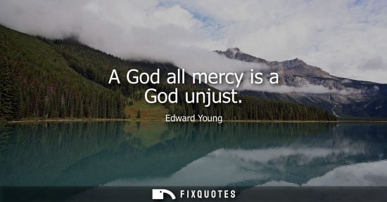 Small: A God all mercy is a God unjust