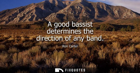 Small: A good bassist determines the direction of any band