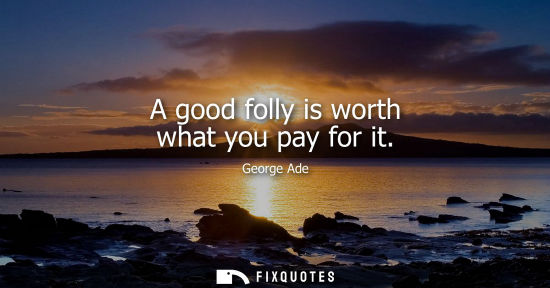 Small: A good folly is worth what you pay for it