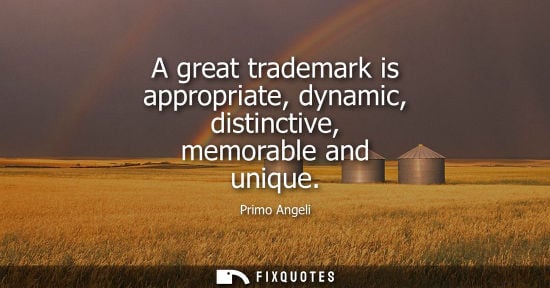 Small: A great trademark is appropriate, dynamic, distinctive, memorable and unique
