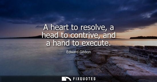 Small: A heart to resolve, a head to contrive, and a hand to execute
