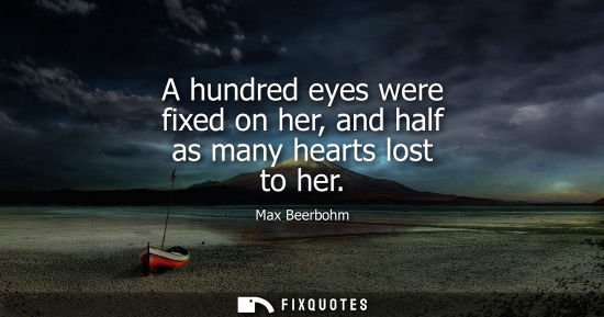 Small: A hundred eyes were fixed on her, and half as many hearts lost to her