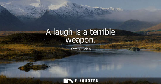 Small: A laugh is a terrible weapon - Kate OBrien