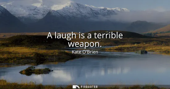 Small: A laugh is a terrible weapon