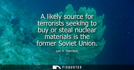 Small: A likely source for terrorists seeking to buy or steal nuclear materials is the former Soviet Union