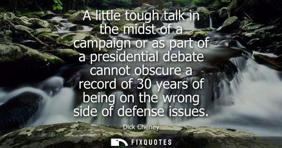 Small: A little tough talk in the midst of a campaign or as part of a presidential debate cannot obscure a rec