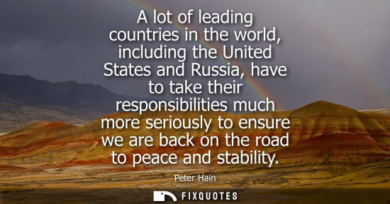Small: A lot of leading countries in the world, including the United States and Russia, have to take their res
