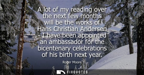 Small: A lot of my reading over the next few months will be the works of Hans Christian Andersen - I have been