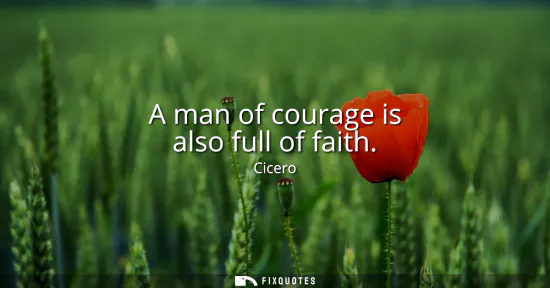 Small: A man of courage is also full of faith