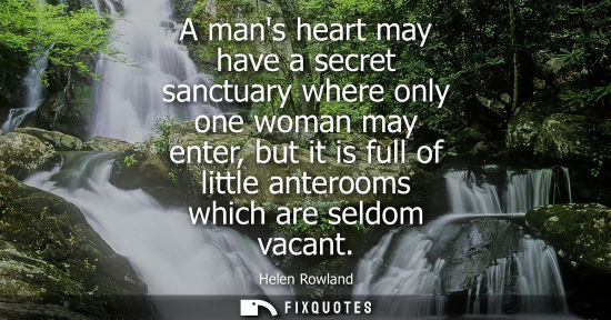 Small: A mans heart may have a secret sanctuary where only one woman may enter, but it is full of little anter