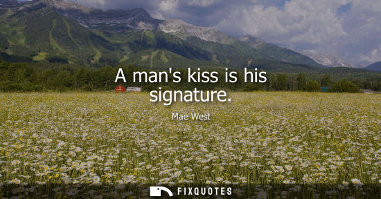 Small: A mans kiss is his signature