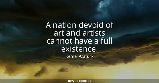 Small: A nation devoid of art and artists cannot have a full existence