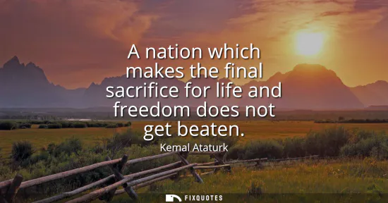 Small: A nation which makes the final sacrifice for life and freedom does not get beaten