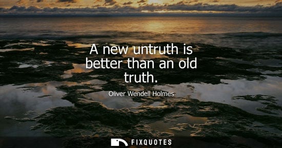 Small: A new untruth is better than an old truth