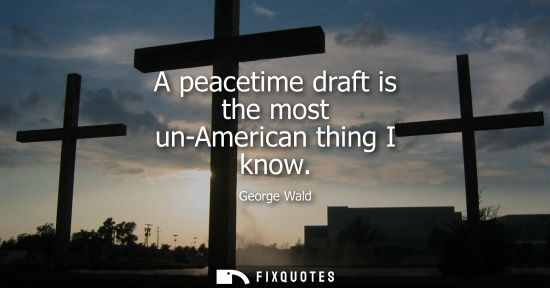 Small: A peacetime draft is the most un-American thing I know
