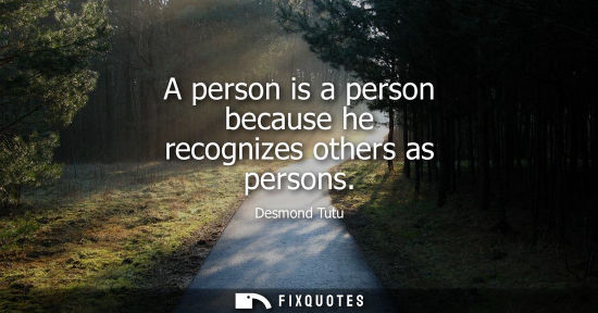 Small: A person is a person because he recognizes others as persons