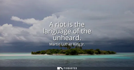 Small: A riot is the language of the unheard