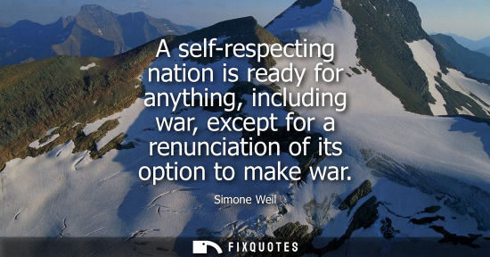 Small: A self-respecting nation is ready for anything, including war, except for a renunciation of its option 