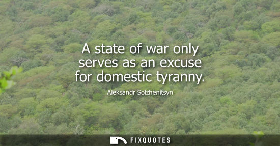 Small: A state of war only serves as an excuse for domestic tyranny