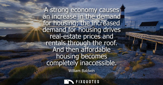 Small: A strong economy causes an increase in the demand for housing the increased demand for housing drives r