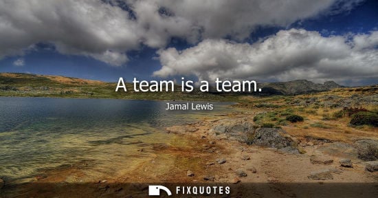 Small: A team is a team