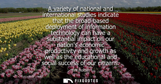 Small: A variety of national and international studies indicate that the broad-based deployment of information