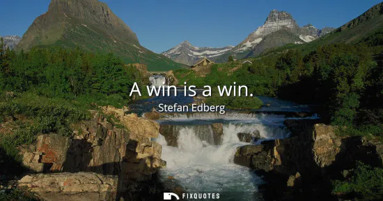 Small: A win is a win