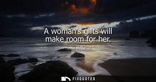 Small: A womans gifts will make room for her