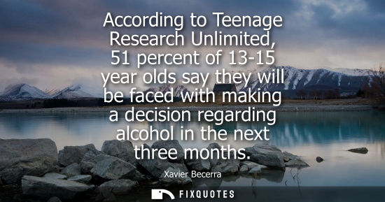 Small: According to Teenage Research Unlimited, 51 percent of 13-15 year olds say they will be faced with maki