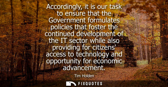 Small: Accordingly, it is our task to ensure that the Government formulates policies that foster the continued
