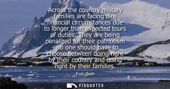 Small: Across the country military families are facing dire financial circumstances due to longer than expecte