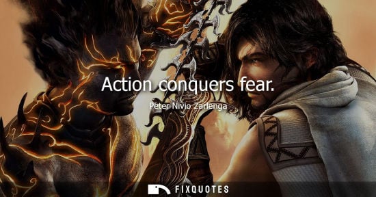 Small: Action conquers fear - Peter Nivio Zarlenga