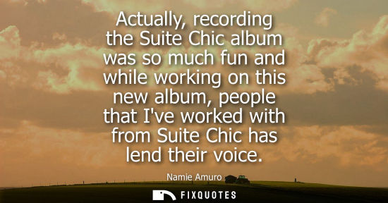 Small: Actually, recording the Suite Chic album was so much fun and while working on this new album, people that Ive 