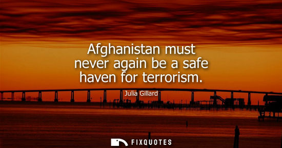 Small: Julia Gillard: Afghanistan must never again be a safe haven for terrorism
