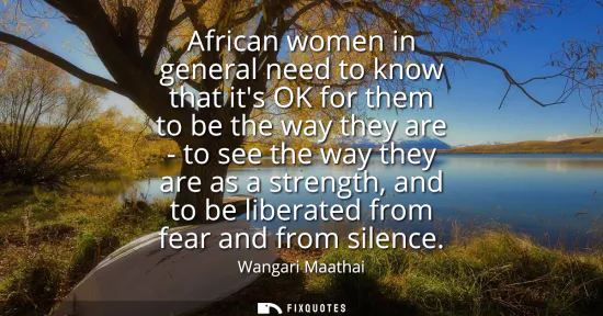 Small: African women in general need to know that its OK for them to be the way they are - to see the way they are as