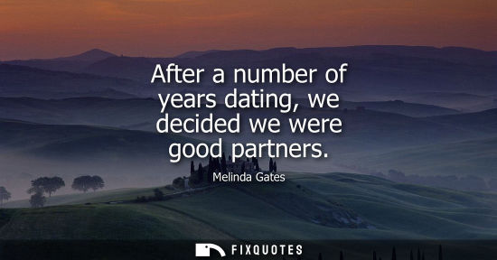 Small: After a number of years dating, we decided we were good partners