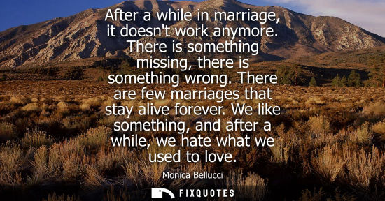 Small: After a while in marriage, it doesnt work anymore. There is something missing, there is something wrong