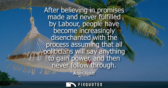Small: After believing in promises made and never fulfilled by Labour, people have become increasingly disench