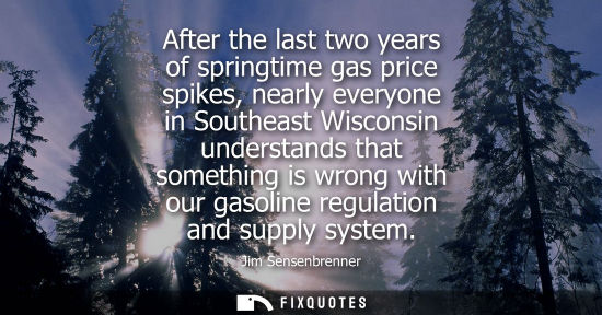 Small: After the last two years of springtime gas price spikes, nearly everyone in Southeast Wisconsin underst