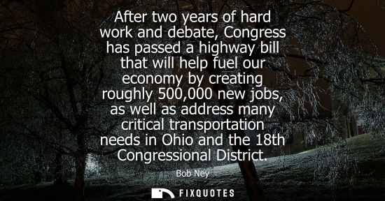Small: After two years of hard work and debate, Congress has passed a highway bill that will help fuel our eco