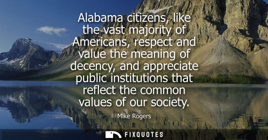 Small: Alabama citizens, like the vast majority of Americans, respect and value the meaning of decency, and ap