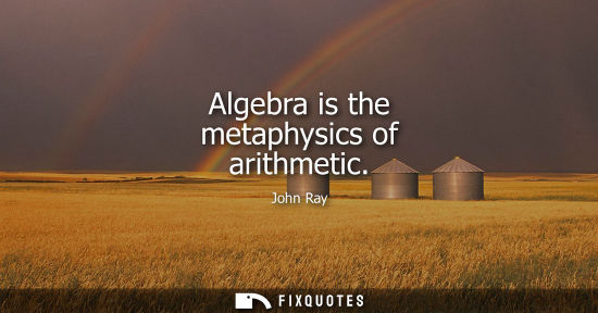 Small: Algebra is the metaphysics of arithmetic